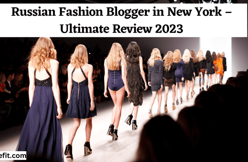 Russian Fashion Blogger in New York – Ultimate Review 2023