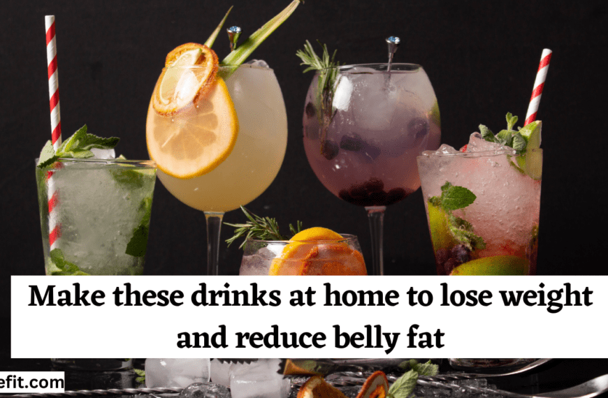 Make these 5 drinks at home to lose weight and reduce belly fat